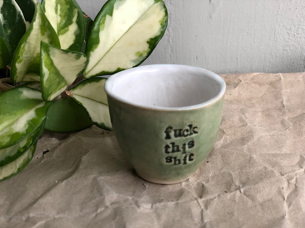 Handmade Ceramic Espresso Cup - Green Stoneware 40 ml - with writing "fuck this shit"