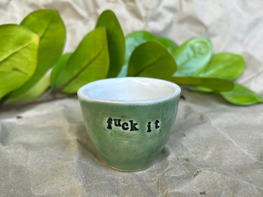 Tazzina da Caffè Espresso Artigianale Verde - con scritta "fuck it" - Ceramica Fatta a Mano 40 ml