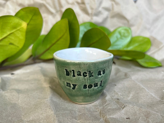 Handmade Ceramic Espresso Cup - Green Stoneware 40 ml - with writing "black as my soul"