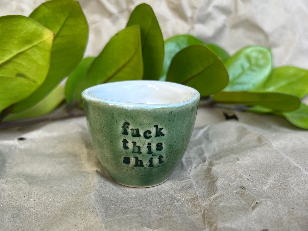 Handmade Ceramic Espresso Cup - Green Stoneware 40 ml - with writing "fuck this shit"